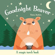 Front cover of the book 'Goodnight Beaver (Magic Torch Books)' by Katie Button.