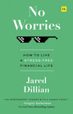 Front cover of the book 'No Worries: How to live a stress free financial life' by Jared Dillian.