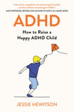 Front cover of the book 'ADHD: How to Raise a Happy Child with ADHD' by Jessie Hewitson.