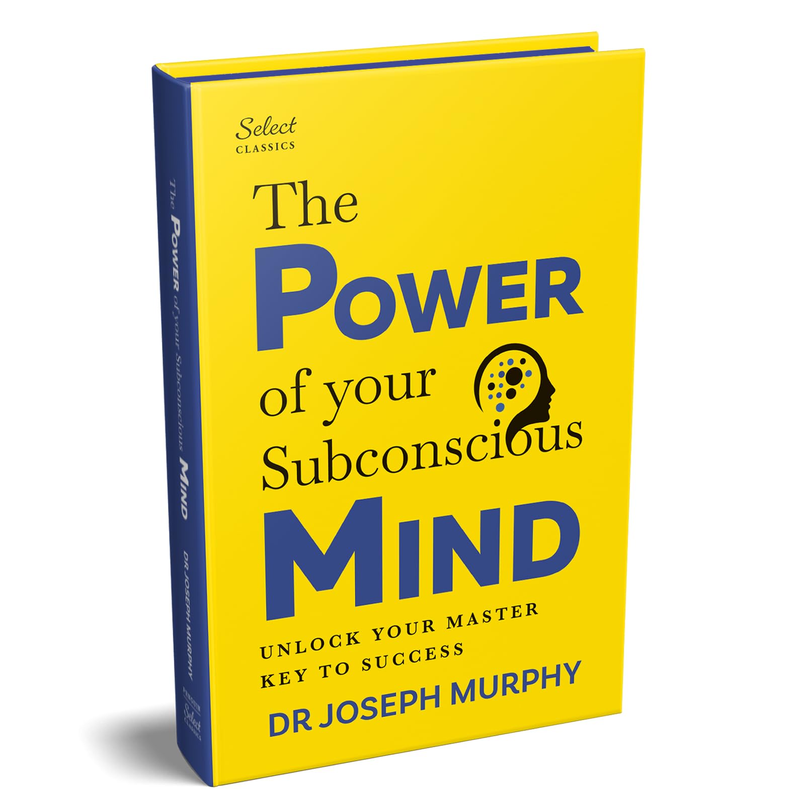Front cover of the book 'Penguin Select Classics: The Power of Your Subconscious Mind: (Original, Unabridged Classic, Premium Hardbound Collector' by joseph murphy.