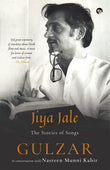 Front cover of the book 'Speaking Tiger Publishing Private Limited Jiya Jale The Stories Of Songs.' by Gulzar, Nasreen Munni Kabir.
