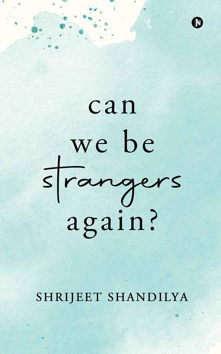 Can We Be Strangers Again? PaperbackÐ   by Shrijeet Shandilya (Author)
