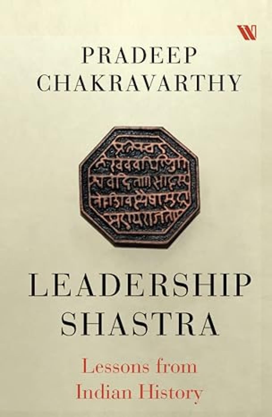 Front cover of the book 'Leadership Shastra: Lessons from Indian History' by Pradeep Chakravarthy.