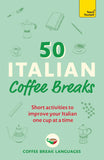 Front cover of the book '50 Italian Coffee Breaks: Short activities to improve your Italian one cup at a time' by Coffee Break Languages.