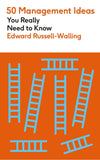 Front cover of the book '50 Management Ideas You Really Need to Know' by Edward Russell-Walling.