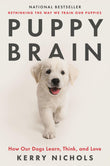 Front cover of the book 'Puppy Brain: How Our Dogs Learn, Think, and Love' by Kerry Nichols.