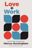 Front cover of the book 'Love and Work: How to Find What You Love, Love What You Do, and Do It for the Rest of Your Life' by Marcus Buckingham.