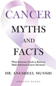 Front cover of the book 'Cancer Myths And Facts' by Anusheel Munshi.