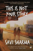 Front cover of the book 'This is Not Your Story' by Sharma, Savi.