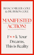 Front cover of the book 'Manifested Action: F*ck Your Dreams, This is Reality!' by Bianca Miller-Cole and Byron Miller.