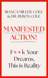 Front cover of the book 'Manifested Action: F*ck Your Dreams, This is Reality!' by Bianca Miller-Cole and Byron Miller.