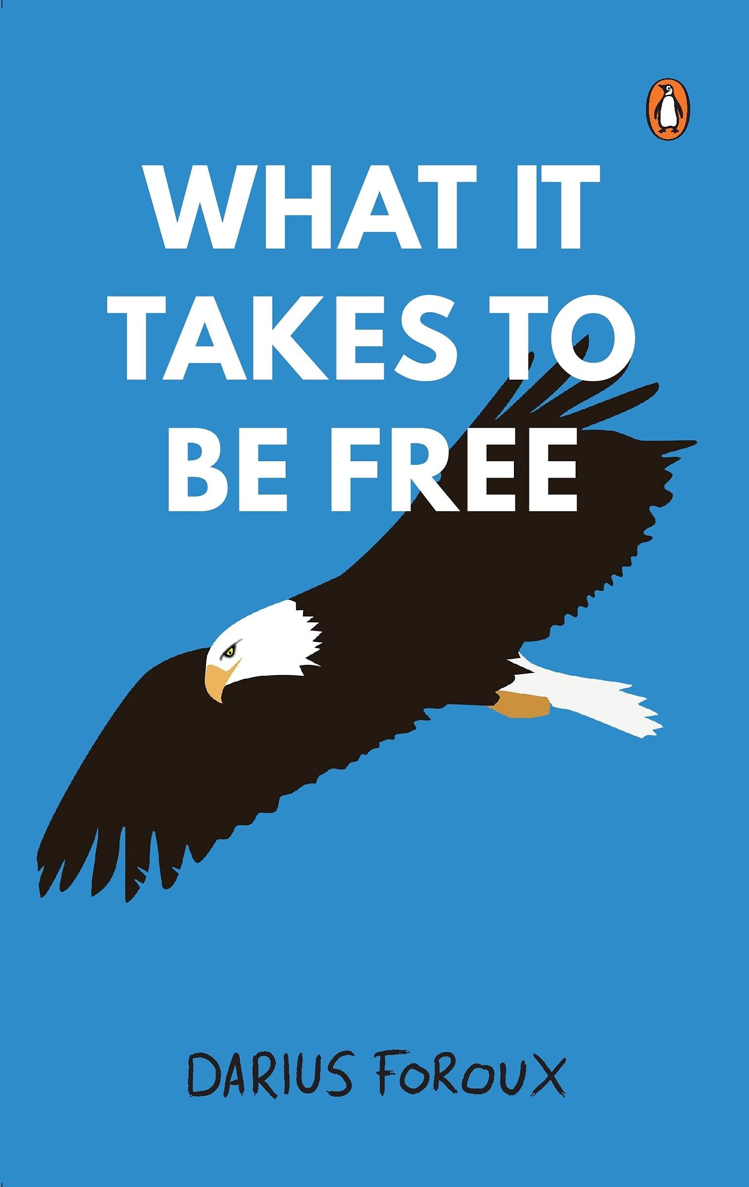 Front cover of the book 'What It Takes To Be Free' by Foroux, Darius.