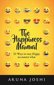 Front cover of the book 'The Happiness Manual' by Aruna Joshi.