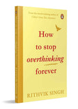 How To Stop Overthinking Forever: A Life-Changing Book by Rithvik Singh PaperbackÐ  by Rithvik Singh (Author)
