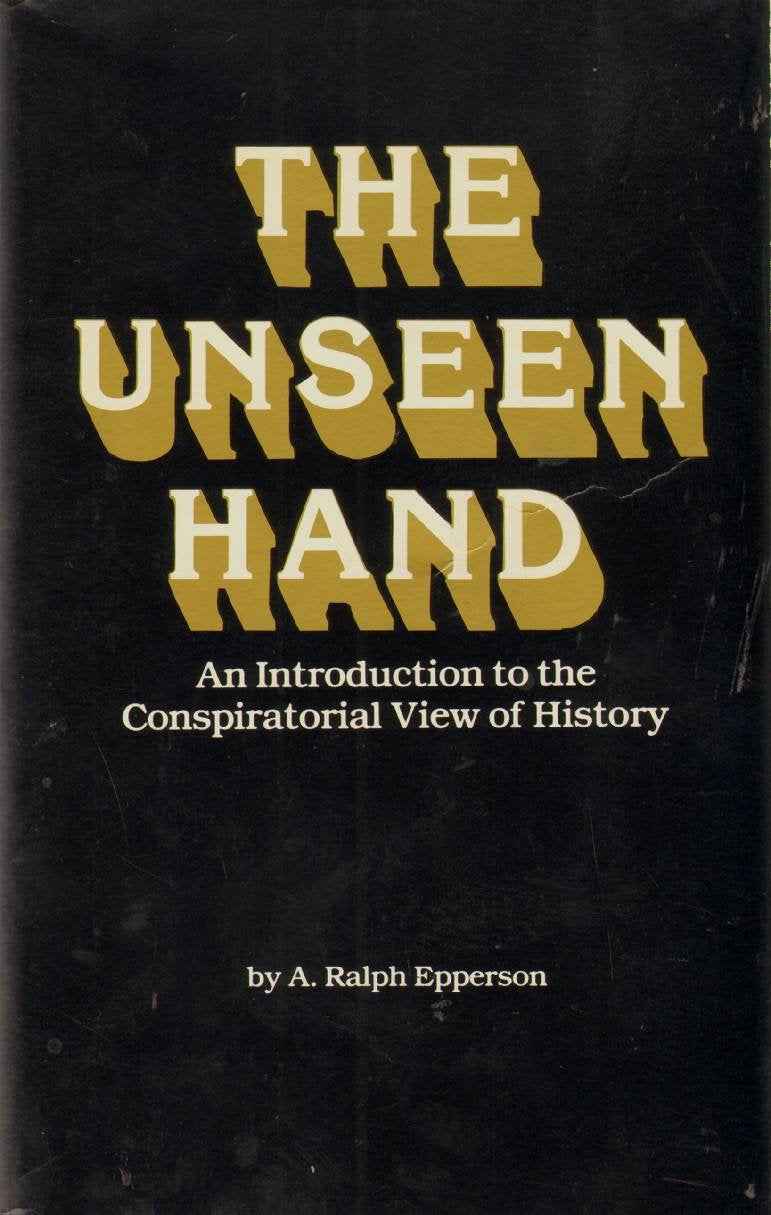 Unseen Hand: An Introduction to the Conspirational View of History PaperbackÐ  by A. Ralph Epperson (Author)