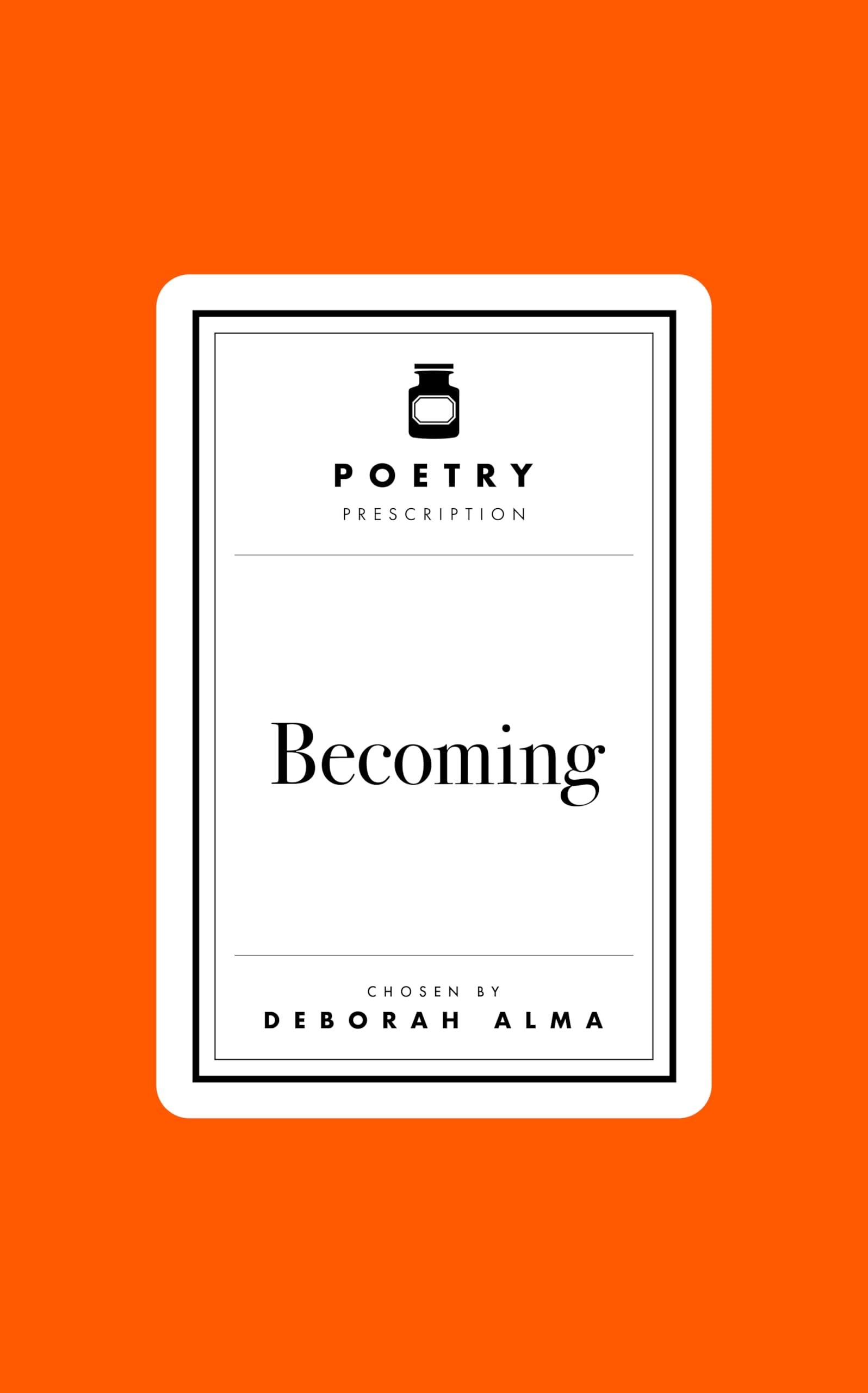 Front cover of the book 'Poetry Prescription: Becoming' by Deborah Alma.