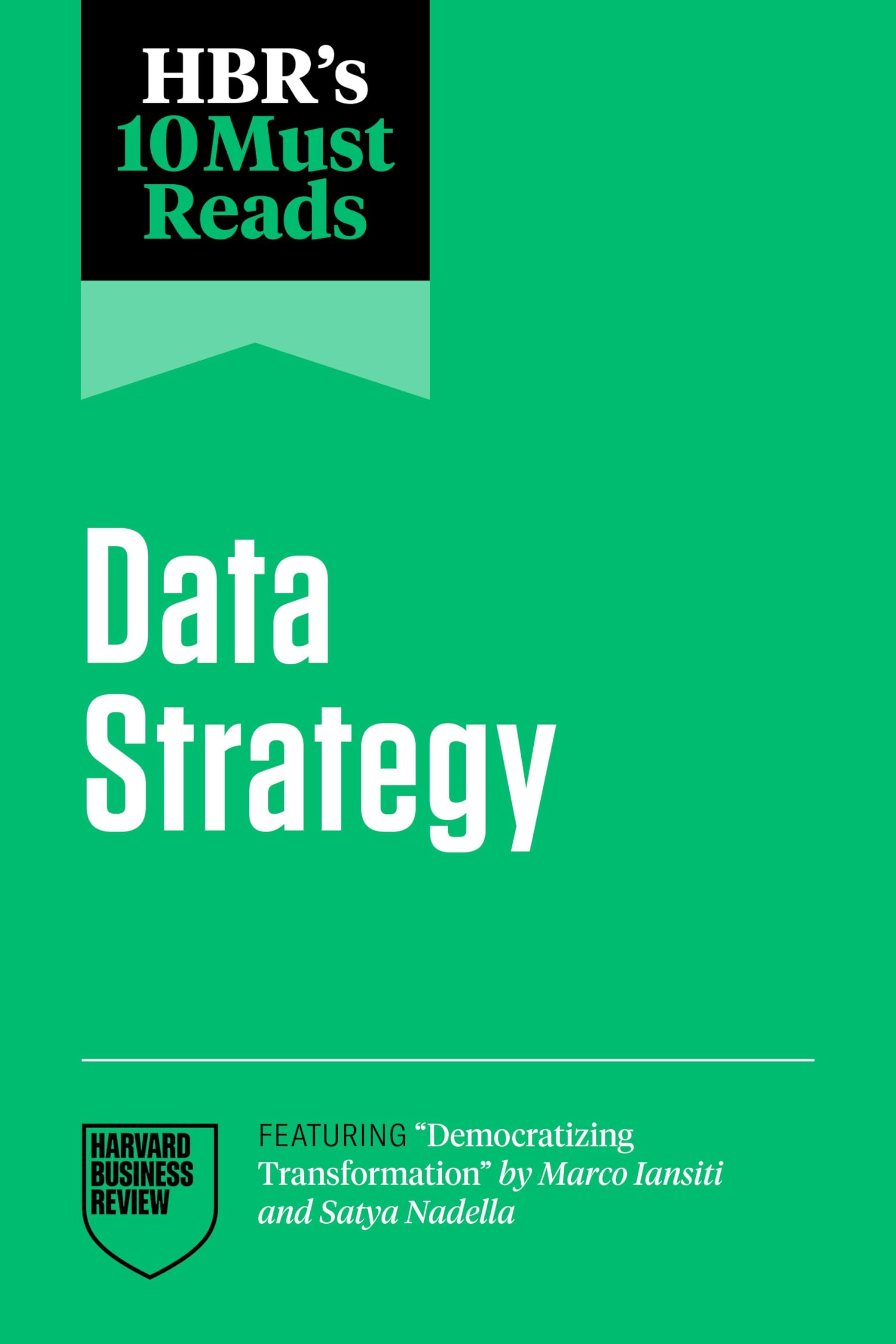 Front cover of the book 'HBR's 10 Must Reads on Data Strategy (featuring "Democratizing Transformation" by Marco Iansiti and Satya Nadella)' by Harvard Business Review.