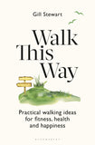 Front cover of the book 'Walk This Way: Practical walking ideas for fitness, health and happiness' by Gill Stewart.