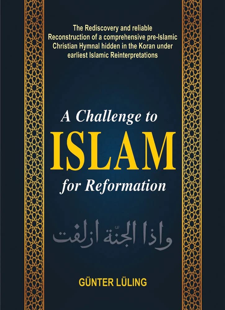 Challenge to Islam for Reformation: The Rediscovery and reliable Reconstruction of a comprehensive pre-Islamic Christian Hymnal hidden in the Koran under earliest Islamic Reinterpretations NYBooksHub