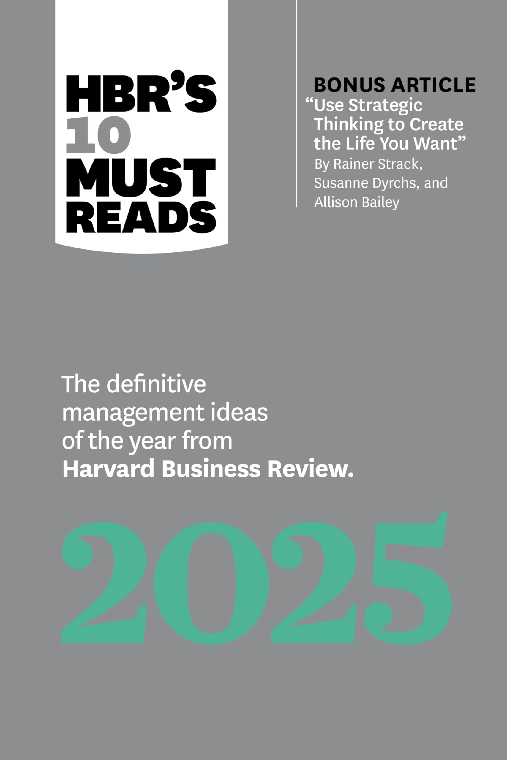Front cover of the book 'HBR's 10 Must Reads 2025: The Definitive Management Ideas of the Year from Harvard Business Review (with bonus article "' by Review, Harvard Business.