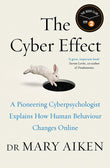Front cover of the Paperback book 'The Cyber Effect: A Pioneering Cyberpsychologist Explains How Human Behaviour Changes Online' by Aiken, Mary.