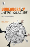 Front cover of the book 'Bureaucrazy Gets Crazier: IAS Unmasked' by M.K. Kaw.