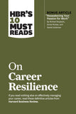Front cover of the book 'HBR's 10 Must Reads on Career Resilience (with bonus article "Reawakening Your Passion for Work" By Richard E. Boyatzis' by Review, Harvard Business.