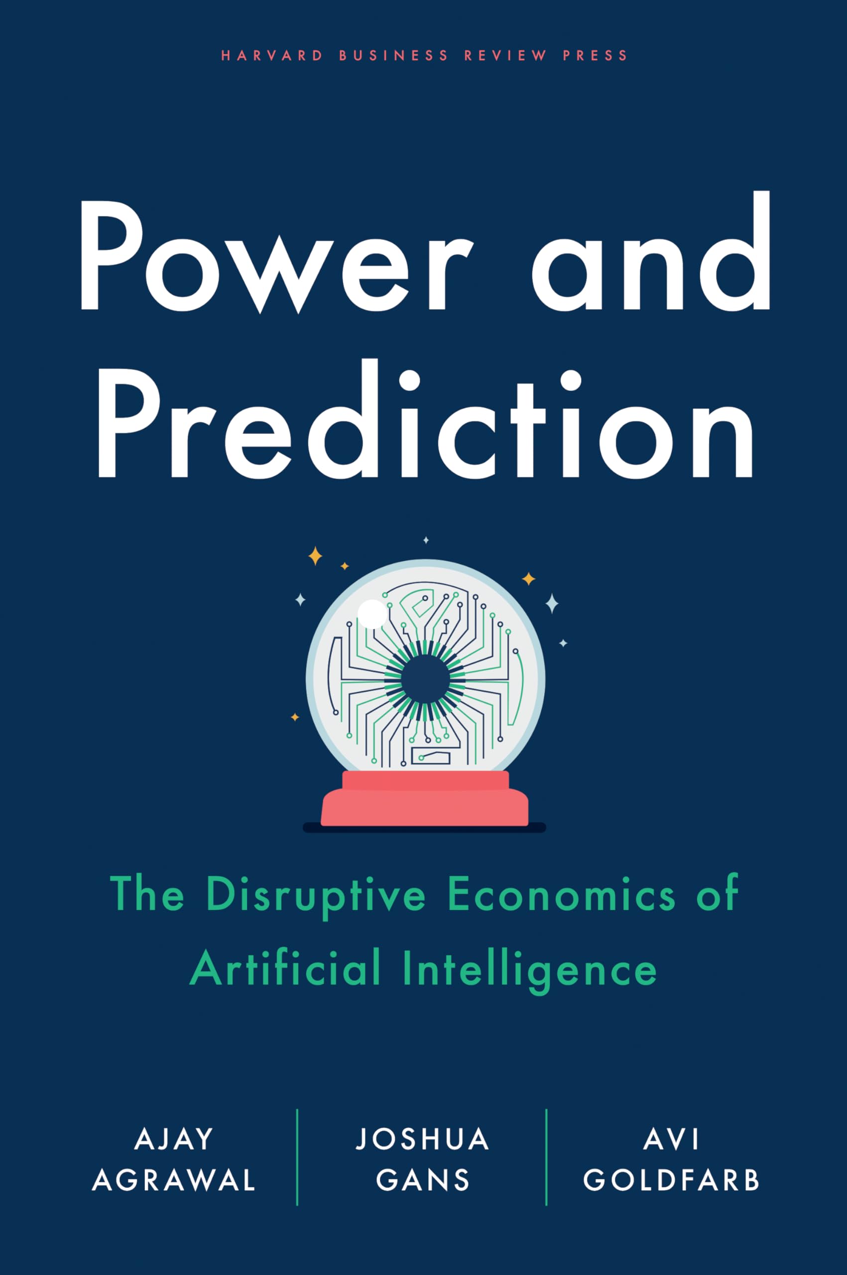 Front cover of the book 'Power and Prediction: The Disruptive Economics of Artificial Intelligence' by Agrawal, Ajay.