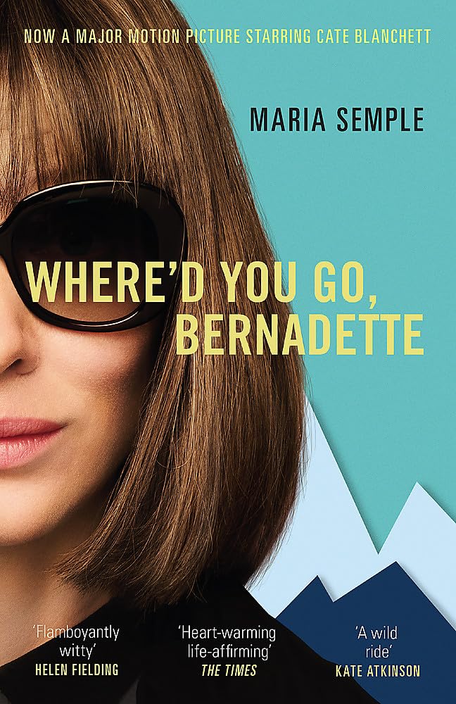 Front cover of the book 'Where'd You Go, Bernadette: The New York Times bestseller, now a major motion picture starring Cate Blanchett' by Maria Semple.