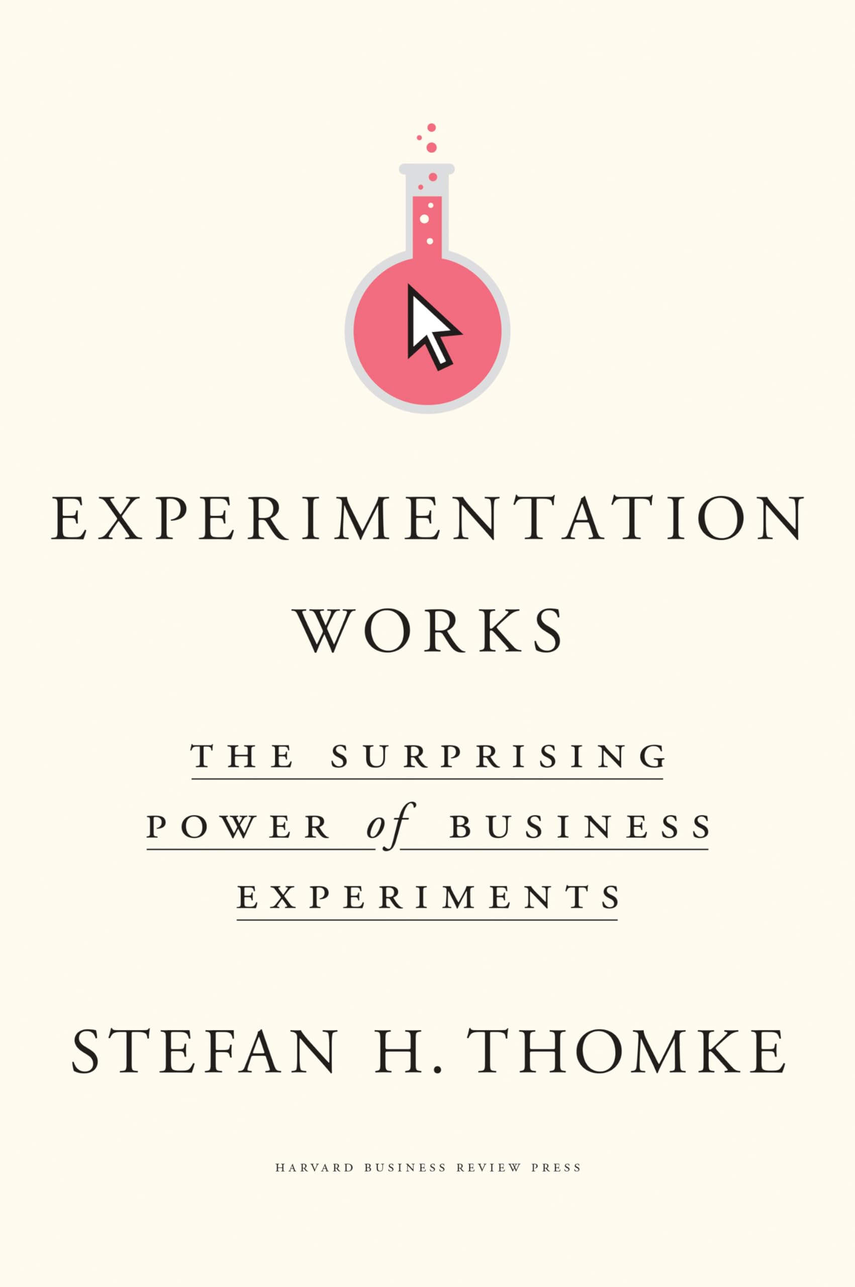 Front cover of the book 'Experimentation Works: The Surprising Power of Business Experiments' by Ashkenas, Ron.