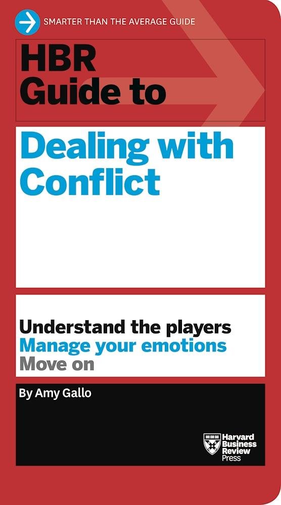 Front cover of the book 'HBR Guide to Dealing with Conflict (HBR Guide Series)' by Gallo, Amy.