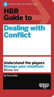 Front cover of the book 'HBR Guide to Dealing with Conflict (HBR Guide Series)' by Gallo, Amy.