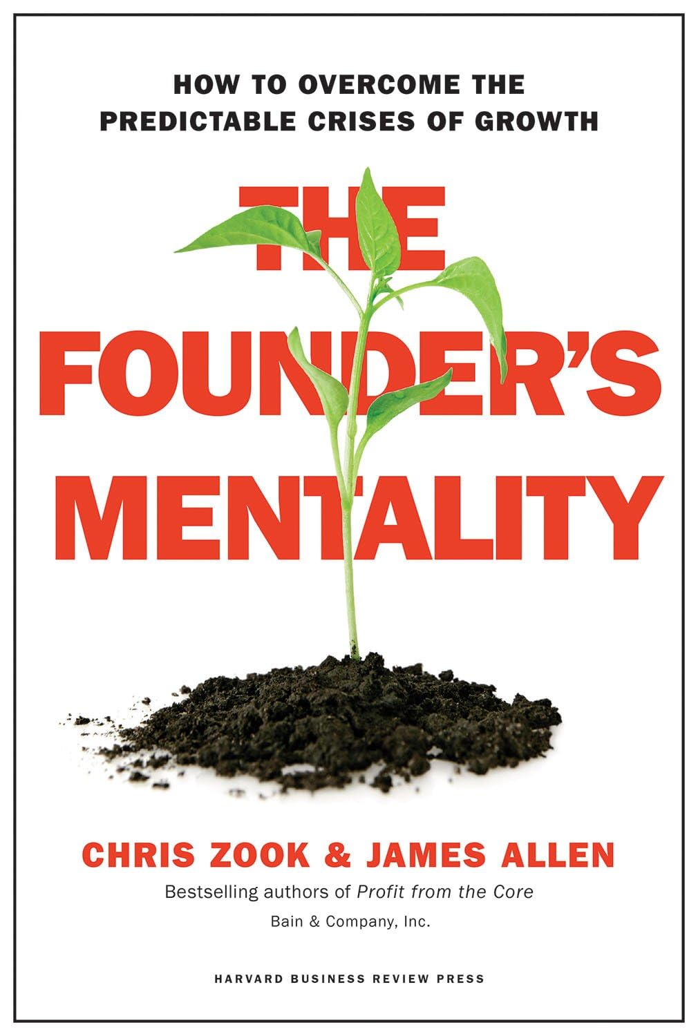 Front cover of the book 'The Founder's Mentality: How to Overcome the Predictable Crises of Growth' by Chris Zook, James Allen.