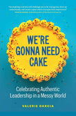 We're Gonna Need Cake:-Paperback -by Valerie Garcia