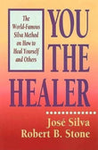 You the Healer:-PaperbackÐ by Jose Silva , Robert B. Stone