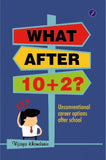 Front cover of the book 'What After 10+2?' by Vijaya Khandurie.