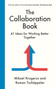 Front cover of the book 'Profile Books Ltd The Collaboration Book 41 Ideas for Working Better Together.' by Mikael Krogerus & Roman Tschäppeler.