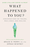 What Happened to You?: Conversations on Trauma, Resilience, and Healing NYBooksHub