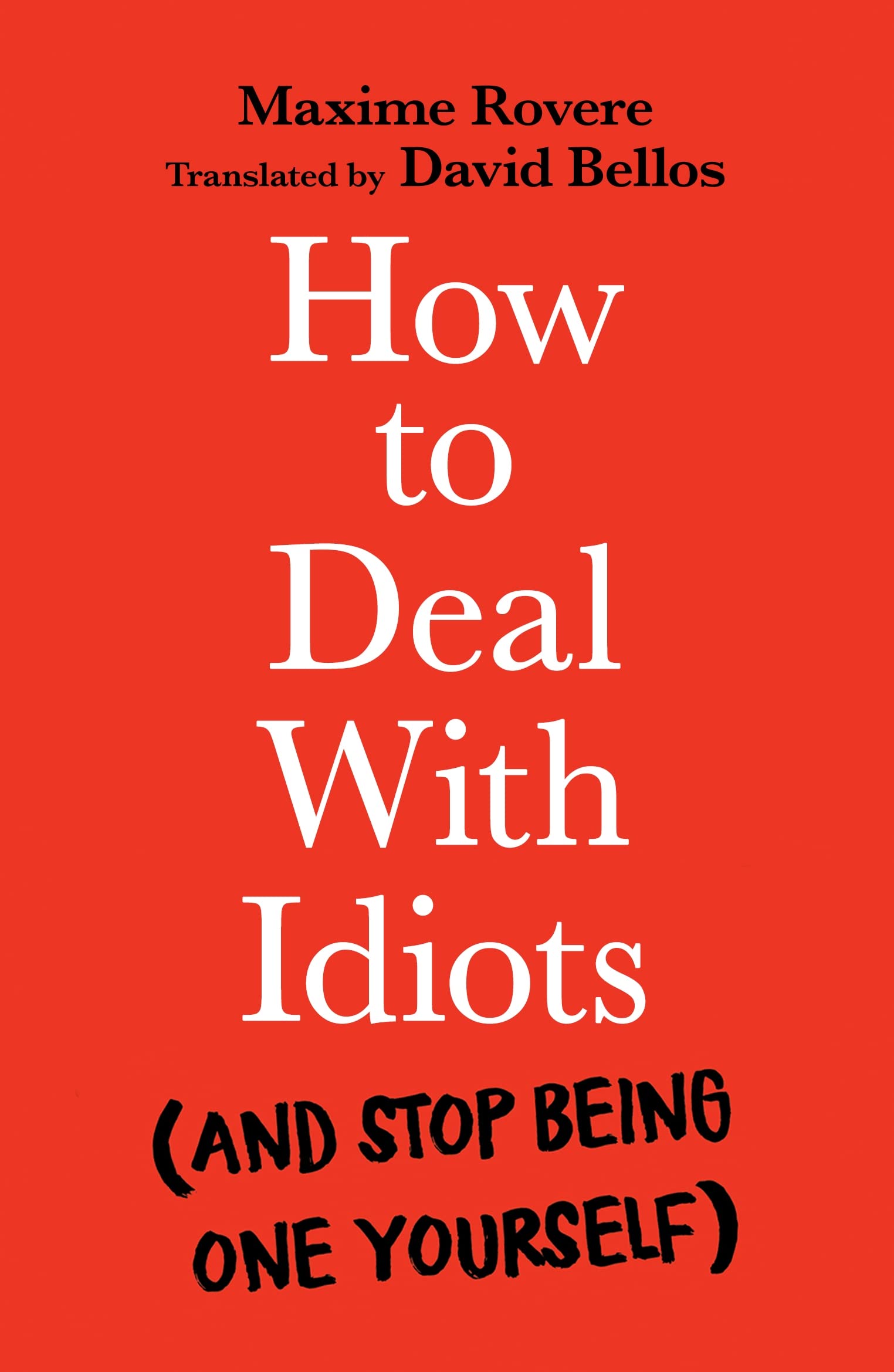 Front cover of the book 'How to Deal with Idiots: (and stop being one yourself)' by Rovere, Maxime.