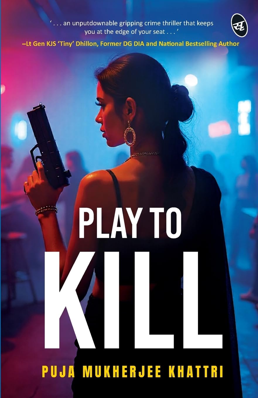 Front cover of the book 'Play To Kill An Unputdownable Gripping Crime Thriller Enter the World of Psychological Manipulation and Digital Deceptio' by Puja Mukherjee Khattri.