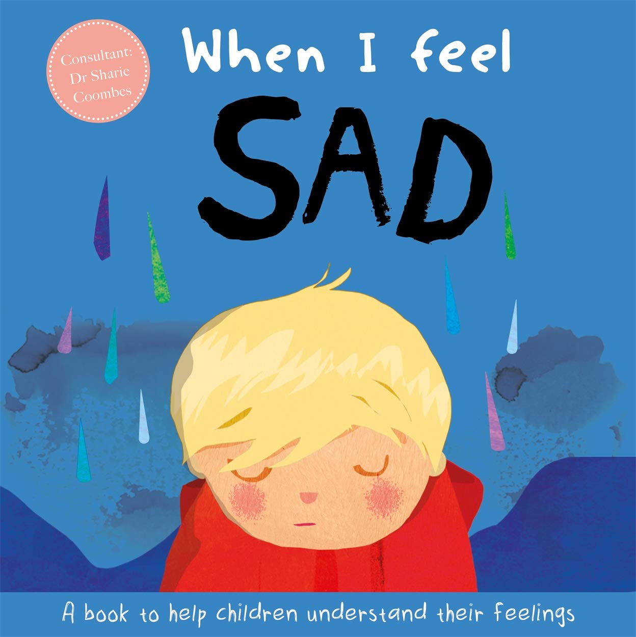 Front cover of the book 'When I Feel Sad (A Children's Book about Emotions)' by Dr Sharie Coombes.