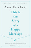 Front cover of the book 'This Is The Story Of A Happy Marriage' by Patchett, Ann.