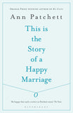 Front cover of the book 'This Is The Story Of A Happy Marriage' by Patchett, Ann.