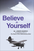 Front cover of the book 'Believe In Yourself: A True Story' by joseph murphy.