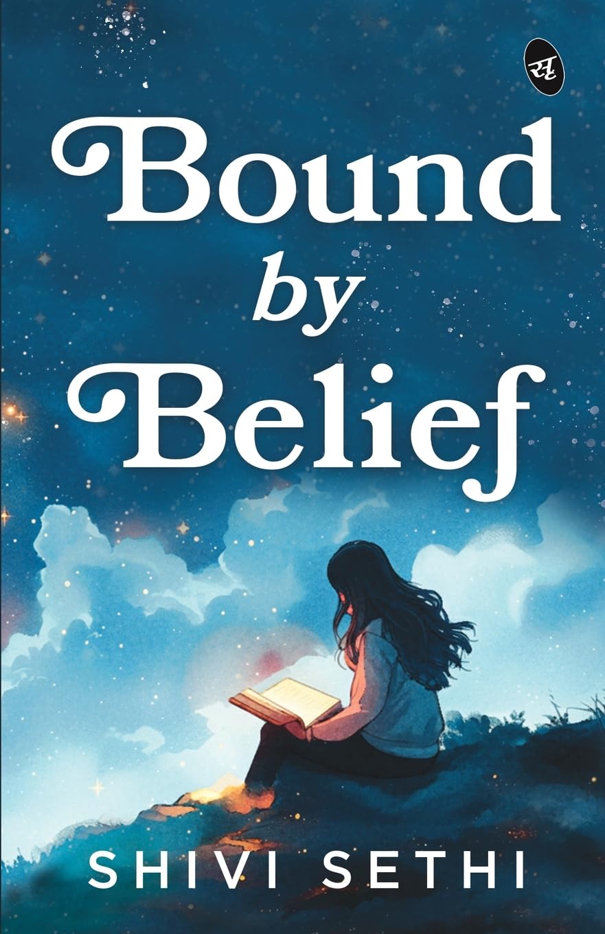 Front cover of the book 'Bound by Belief The Light We Carry A Motivational Story of a Woman's Journey to Find Herself' by Shivi Sethi.