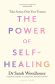 Front cover of the book 'The Power of Self-Healing: Take action over your trauma' by Dr Sarah Woodhouse.
