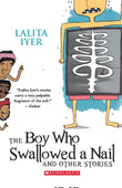 Front cover of the Paperback book 'The Boy Who Swallowed the Nail and other stories Lalita Iyer' by Lalita Iyer.