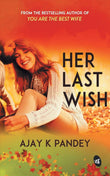 Front cover of the book 'HER LAST WISH' by Ajay K. Pandey.