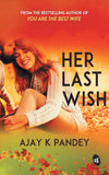 Front cover of the book 'HER LAST WISH' by Ajay K. Pandey.