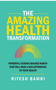 Front cover of the book 'The Amazing Health Transformation' by Ritesh Bawri.